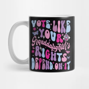 Vote Like Your Granddaughter's Rights Depends on It Mug